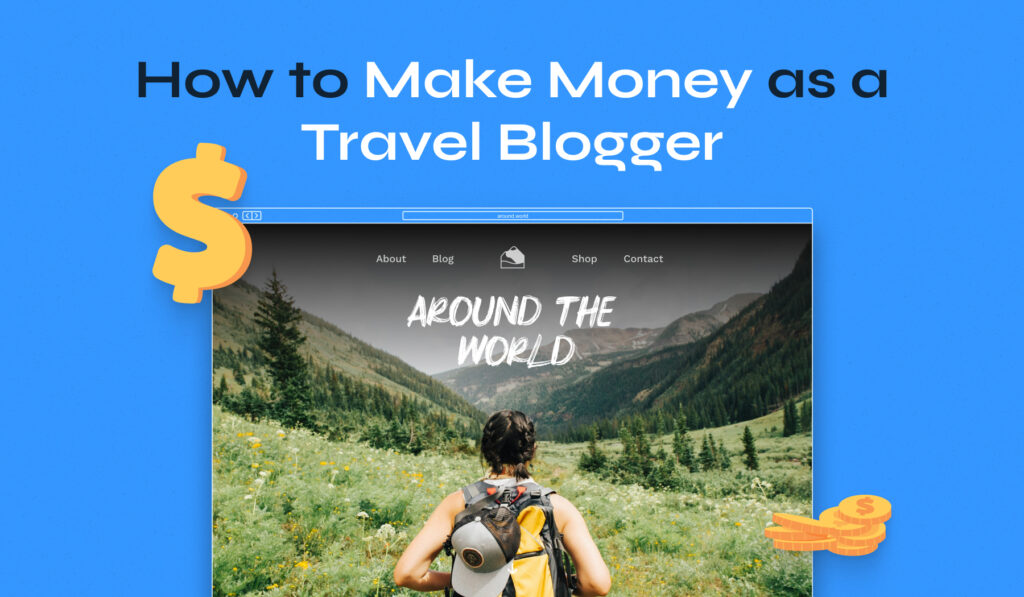 How to make money as a travel blogger 2026